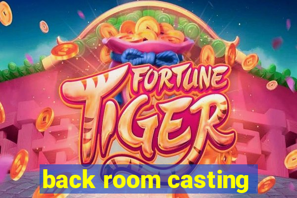 back room casting